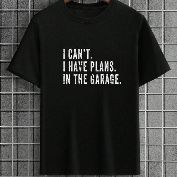 Mechanic I Can't I Have Plans In The Garage T-Shirt