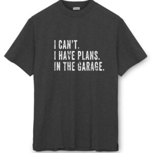 Mechanic I Can't I Have Plans In The Garage T-Shirt - Image 7