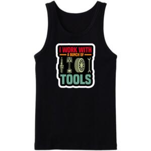 Mechanic I Work With Bunch Of Tools Tanktop