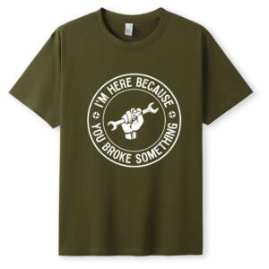 Mechanic I'm Here Because You Broke Something T-Shirt - Image 5