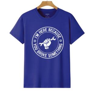 Mechanic I'm Here Because You Broke Something T-Shirt - Image 6