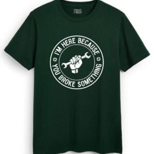 Mechanic I'm Here Because You Broke Something T-Shirt - Image 7