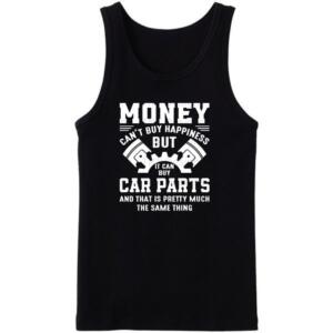 Mechanic Money Can't Buy Happiness But It Can Buy Car Parts Tanktop