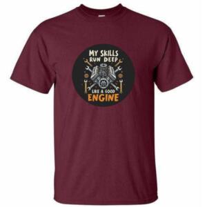Mechanic My Skills Run Deep Like A Good Engine T-Shirt - Image 4