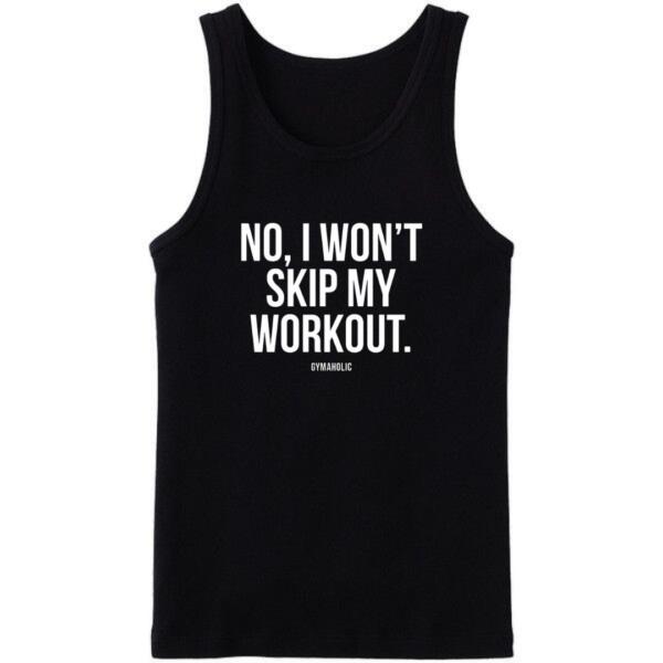 No I Won't Skip My Workout Tanktop