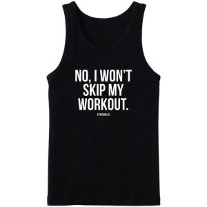 No I Won't Skip My Workout Tanktop