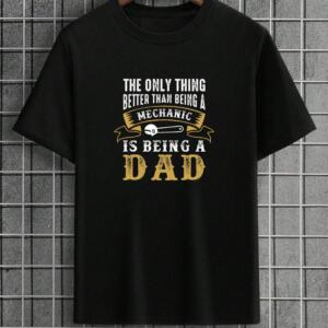 Only Thing Better Than Being A Mechanic Is Being Dad T-Shirt
