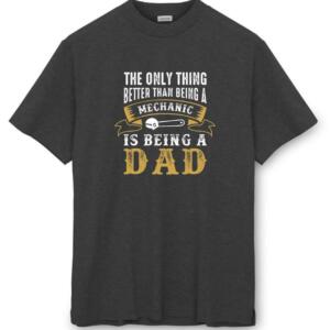 Only Thing Better Than Being A Mechanic Is Being Dad T-Shirt - Image 8
