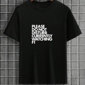 Please Do Not Disturb Currently Watching F1 T-Shirt
