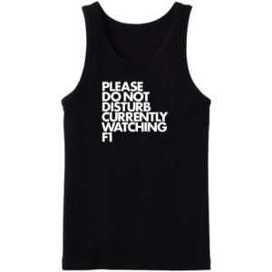 Please Do Not Disturb Currently Watching F1 Tanktop