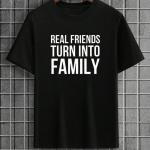 Real Friends Turn Into Family T-Shirt