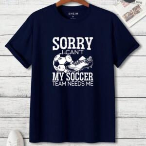 Sorry My Soccer Team Needs Me T-Shirt - Image 3