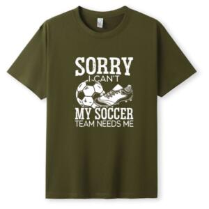 Sorry My Soccer Team Needs Me T-Shirt - Image 5