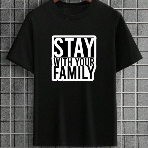 Stay With Your Family T-Shirt Stay With Your Family T-Shirt