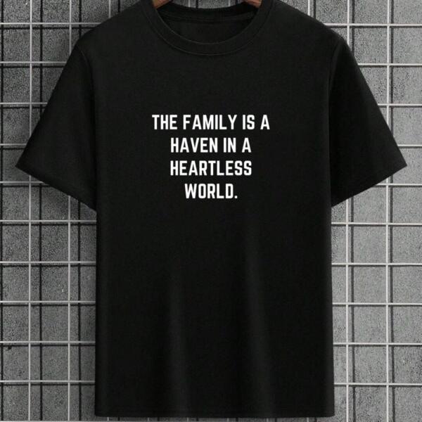 The Family Is A Heaven In A Heartless World T-Shirt The Family Is A Heaven In A Heartless World T-Shirt