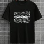 Trust Me I'm A Pharmacist T-Shirt