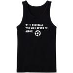 With Football You'll Never Be Alone Tanktop