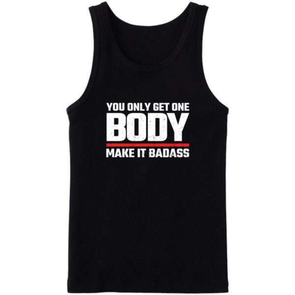 You Only Get One Make It Badass Tanktop