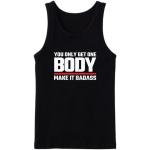 You Only Get One Make It Badass Tanktop