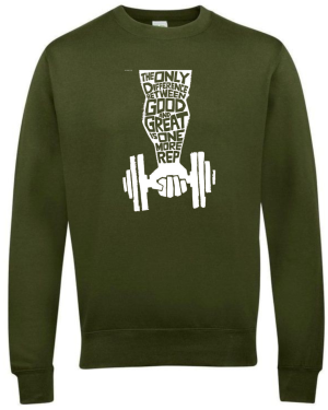 Only Difference Between Good And Great Is One More Rep Sweatshirt