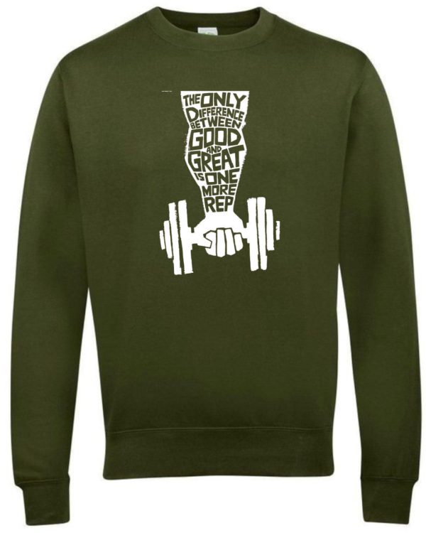 Only Difference Between Good And Great Is One More Rep Sweatshirt