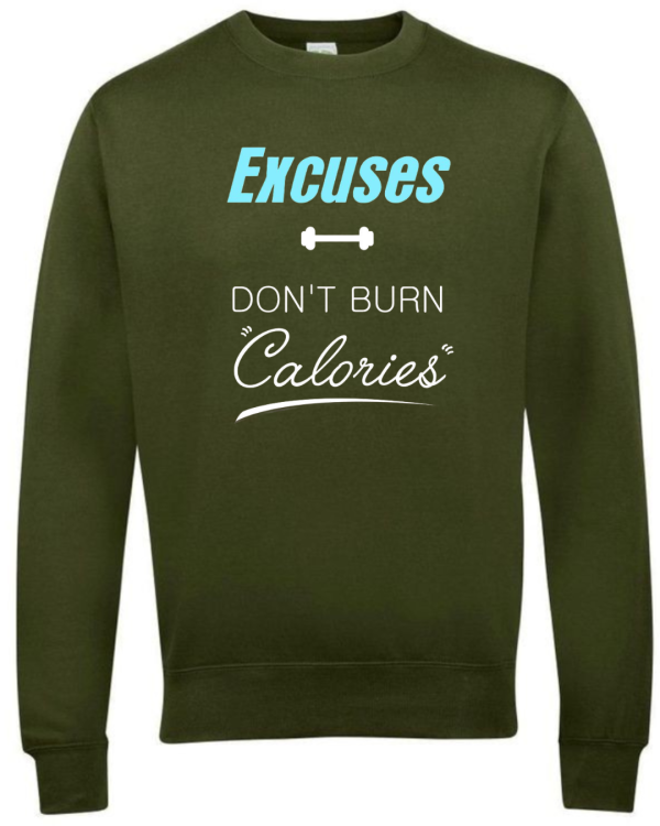 Excuses Don't Burn Calories Sweatshirt