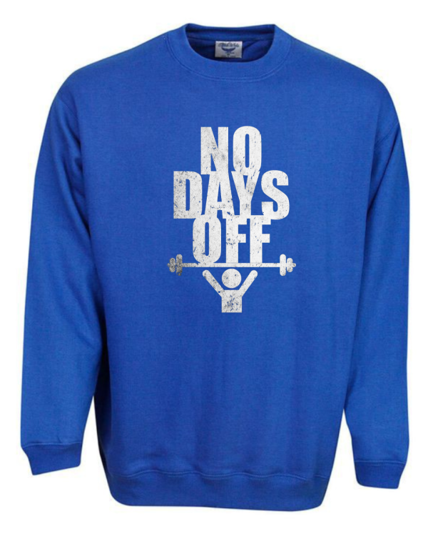 No Days Off Sweatshirt