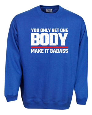 You Only Get On Body Sweatshirt