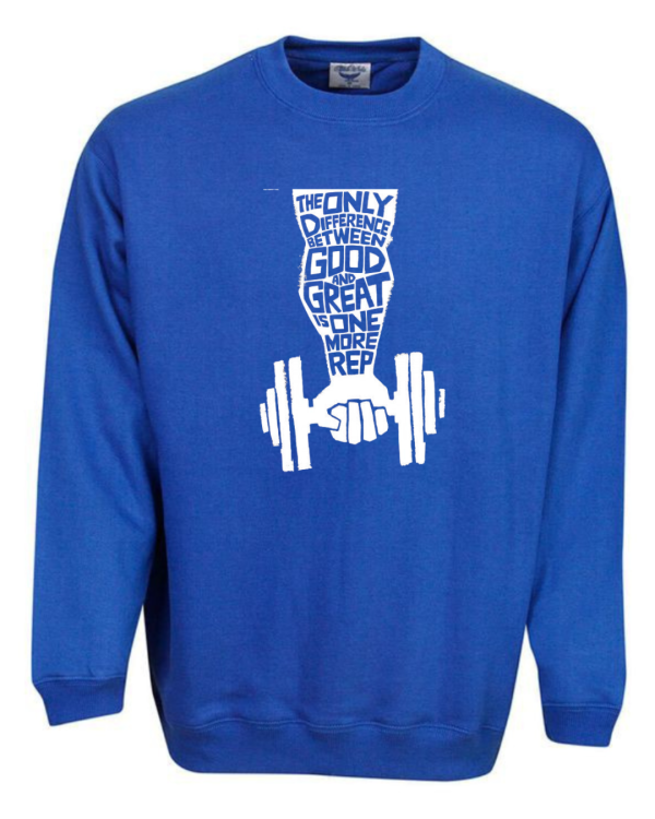 Only Difference Between Good And Great Is One More Rep Sweatshirt