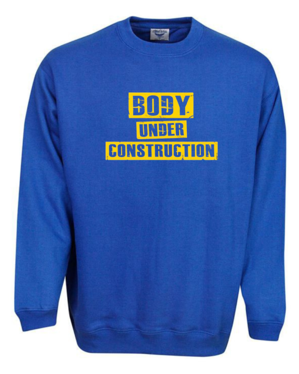 Body Under Construction Sweatshirt
