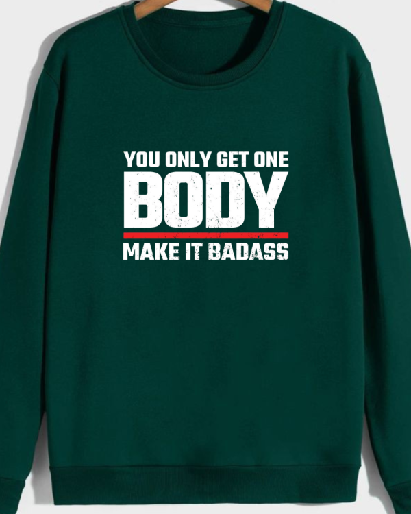 You Only Get On Body Sweatshirt