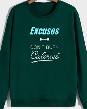 Excuses Don't Burn Calories Sweatshirt