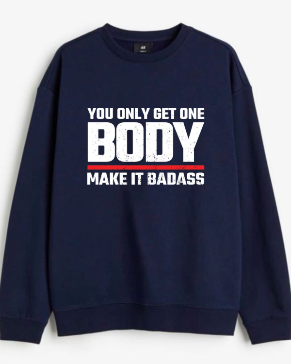 You Only Get On Body Sweatshirt