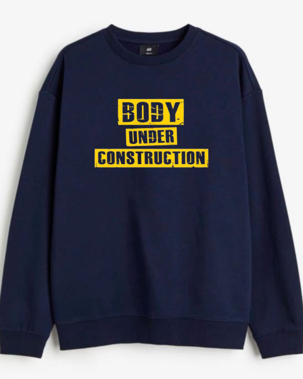 Body Under Construction Sweatshirt