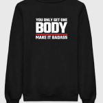 You Only Get On Body Sweatshirt
