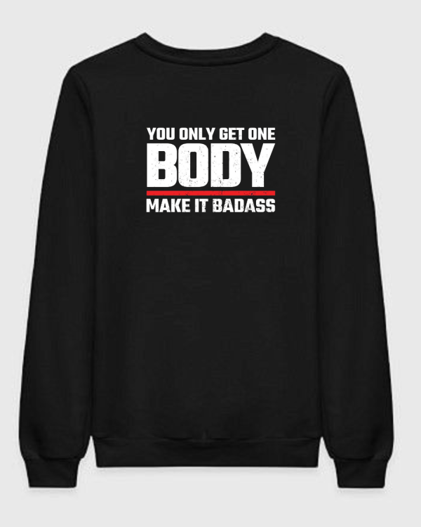 You Only Get On Body Sweatshirt