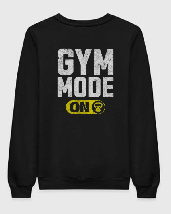 Gym Mode On Sweatshirt