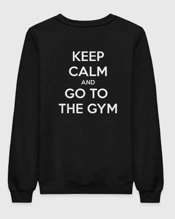 Keep Calm And Go To The Gym Sweatshirt