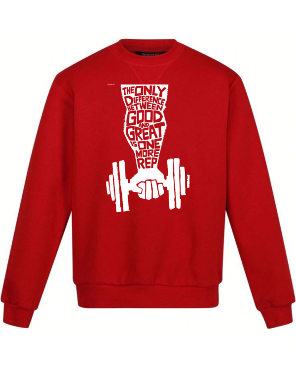 Only Difference Between Good And Great Is One More Rep Sweatshirt
