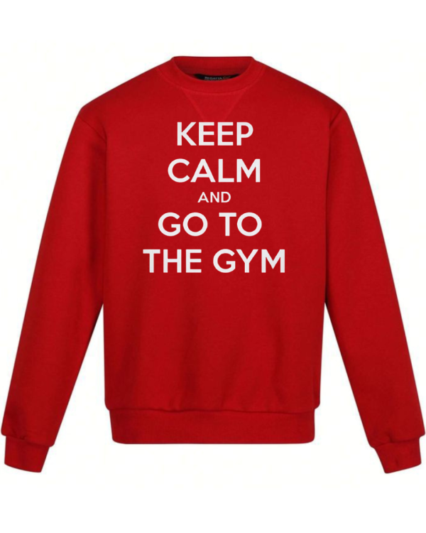 Keep Calm And Go To The Gym Sweatshirt