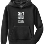 Don't Try To Be Skinny Hoodie