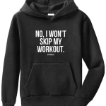 No I Won't Skip My Workout Hoodie