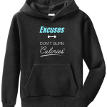 Excuses Don't Burn Calories Hoodie