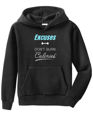 Excuses Don't Burn Calories Hoodie