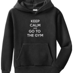 Keep Calm And Go To Gym Hoodie