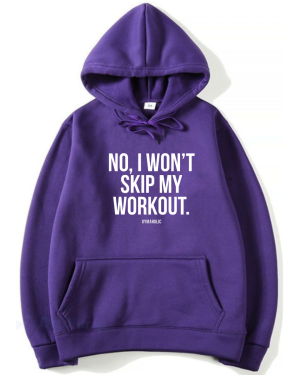 No I Won't Skip My Workout Hoodie