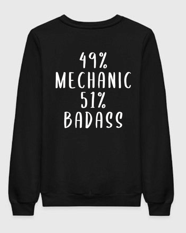 49 % Mechanic 51 % Badass Sweatshirt