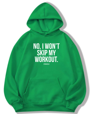 No I Won't Skip My Workout Hoodie