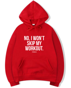No I Won't Skip My Workout Hoodie