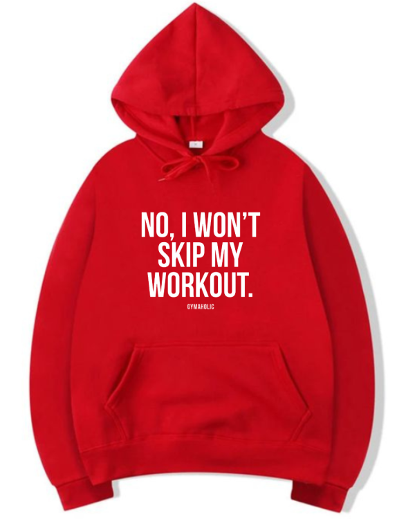 No I Won't Skip My Workout Hoodie